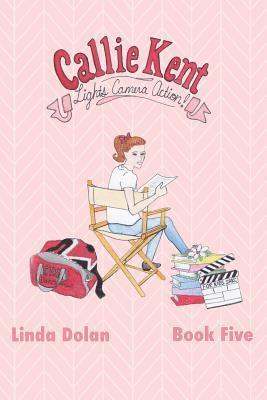 Callie Kent: Lights, Camera, Action!: (Fifth in a series) 1