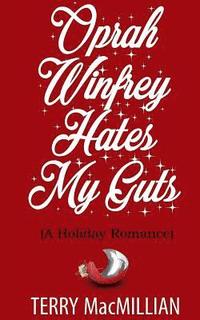 bokomslag Oprah Winfrey Hates My Guts: A Holiday Romantic Comedy