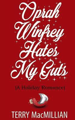 Oprah Winfrey Hates My Guts: A Holiday Romantic Comedy 1