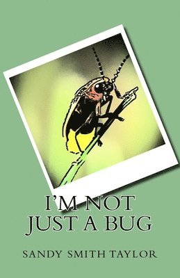 I'm Not Just a Bug 1