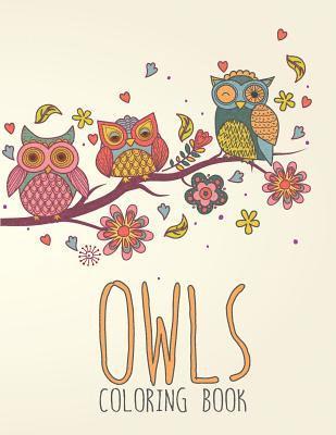 Owls Coloring Book: Large, Stress Relieving, Relaxing Owl Coloring Book for Adults, Grown Ups, Men & Women. 45 One Sided Owl Designs & Pat