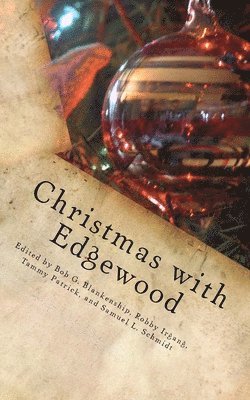 Bob G. Blankenship, Robby Irgang - Christmas with Edgewood: An Advent Devotional for All, Häftad