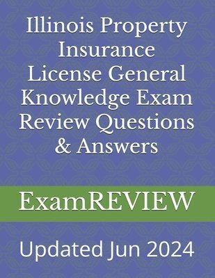 Illinois Property Insurance License General Knowledge Exam Review Questions & Answers