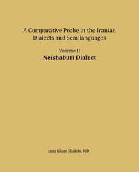 bokomslag Neishaburi Dialect: A Comparative Probe in The Iranian Dialects and Semi-languages