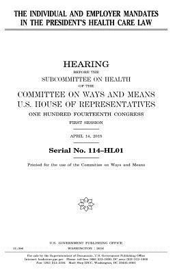 United States House of Representatives, Committee On Ways and Means - The individual and employer mandates in the President's health care law, Häftad