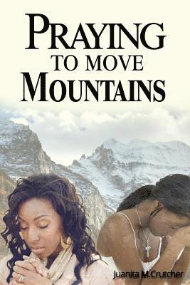 Praying To Move Mountains 1