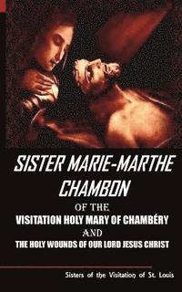 bokomslag Sister Mary Martha Chambon of the Visitation Holy Mary of Chambery and the Holy Wounds of Our Lord Jesus Christ