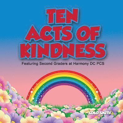 Lolo Smith - Ten Acts of Kindness Featuring Second Graders at Harmony DC PCS, Häftad