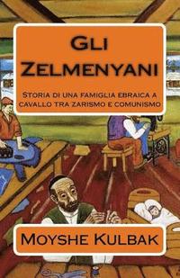 bokomslag Gli Zelmenyani: Storia di una famiglia ebraica a cavallo tra zarismo e comunismo