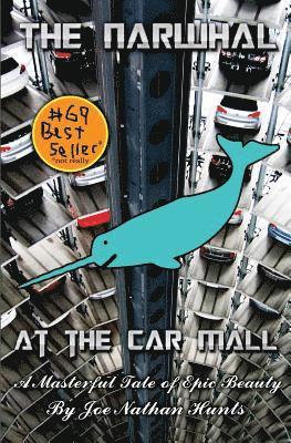 bokomslag The Narwhal at the Car Mall: A Masterful Tale of Epic Beauty by Joe Nathan Hunts