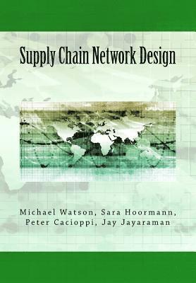 Supply Chain Network Design: Understanding the Optimization behind Supply Chain Design Projects 1