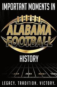 bokomslag Important Moments in Alabama Football History