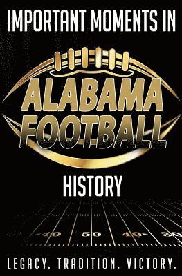 bokomslag Important Moments in Alabama Football History