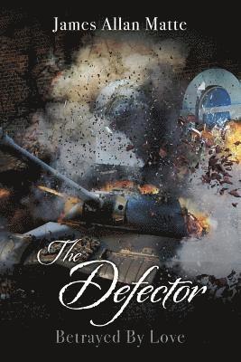 bokomslag The Defector: Betrayed By Love