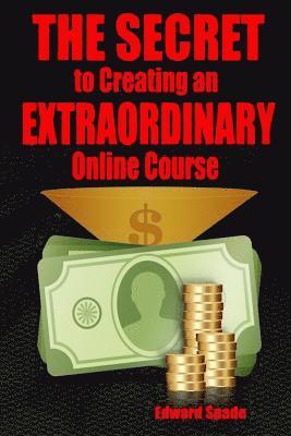 bokomslag THE SECRET To Creating an EXTRAORDINARY Online Course