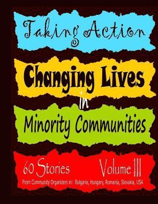 Taking Action Volume III: Changing Lives in Minority Communites 1