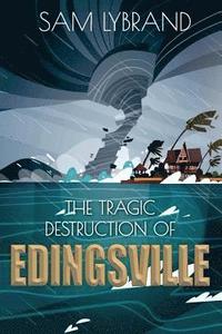 bokomslag The Tragic Destruction of Edingsville: Edisto Island's Wealthy 1800's Summer Villiage