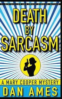 bokomslag Death by Sarcasm: A Mary Cooper Mystery