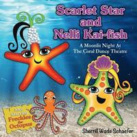 bokomslag Scarlet Star and Nelli Kai-fish: A Moonlit Night At The Coral Dance Theatre