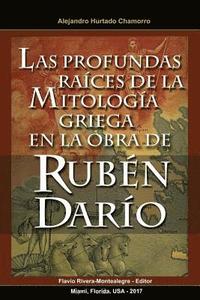 bokomslag Las Profundas Raices de la Mitologia Griega en la Obra de Ruben Dario