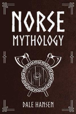 bokomslag Norse Mythology: Tales of Norse Gods, Heroes, Beliefs, Rituals & the Viking Legacy.