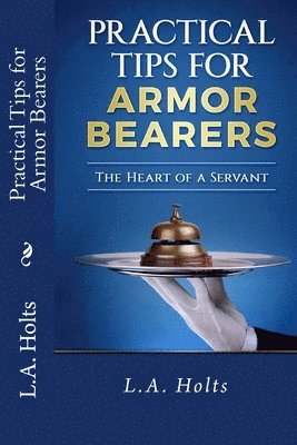 bokomslag Practical Tips for Armor Bearers: The Heart of a Servant