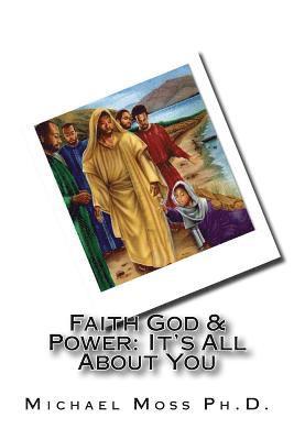 Faith God & Power: It's All About You 1