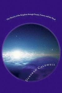 bokomslag The Mystery of the Kingdom through Dream, Visions, and the Word: Kingdom Economic