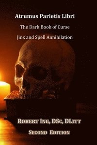 bokomslag Atrumus Parietis Libri The Dark Book of Curse, Jinx and Spell Annihilation