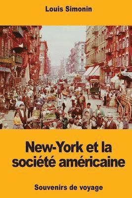 bokomslag New-York et la société américaine: Souvenirs de voyage