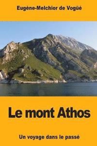 bokomslag Le mont Athos: Un voyage dans le passé