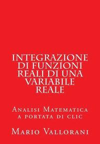 bokomslag Integrazione di Funzioni Reali di una Variabile Reale: Analisi Matematica a portata di clic