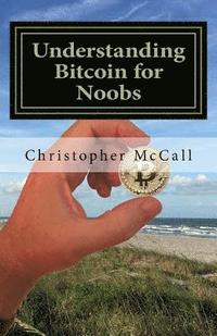 bokomslag Understanding Bitcoin for Noobs