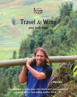 Travel & Write Your Own Book - Vietnam: Get Inspired to Write Your Own Book and Start Practicing 1