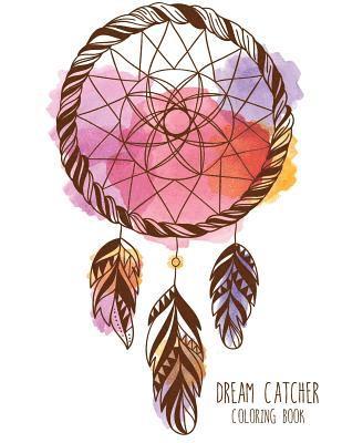 Dream Catcher Coloring Book: Large, Stress Relieving, Relaxing Dream Catcher Coloring Book for Adults, Grown Ups, Men & Women. 30 One Sided Native 1