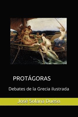 Protagoras. Debates de la Grecia ilustrada 1