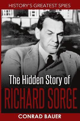 bokomslag History's Greatest Spies: The Hidden Story of Richard Sorge