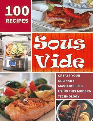 Sous Vide: Create Your Culinary Masterpieces using this Modern Technology 1