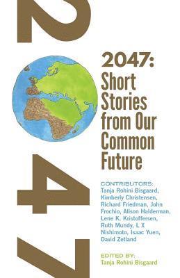 2047 Short Stories from Our Common Future 1
