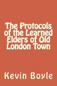 bokomslag The Protocols of the Learned Elders of Old London Town