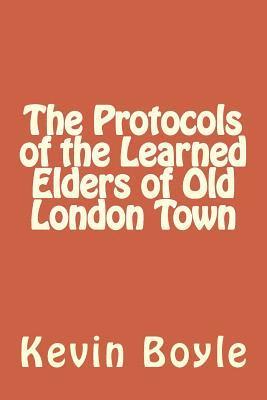 Kevin Boyle - The Protocols of the Learned Elders of Old London Town, Häftad