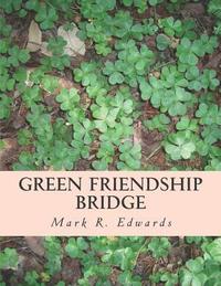 bokomslag Green Friendship Bridge: Advances Freedom and Peace with Mexico and Central America