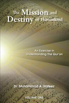 bokomslag The Mission and Destiny of Humankind: VOLUME 1: An Exarcise in Understanding The Quran