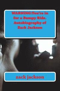 bokomslag Warning: You're in for a Bumpy Ride. Autobiography of Zack Jackson