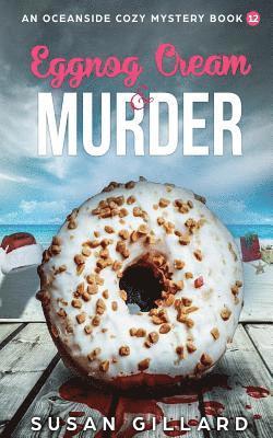 bokomslag Eggnog Cream & Murder: An Oceanside Cozy Mystery: Book 12