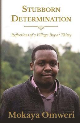 Stubborn Determination: Reflections of a Village Boy at Thirty 1