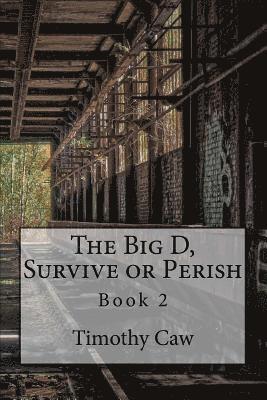 bokomslag The Big D, Survive or Perish: Book 2