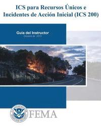 bokomslag ICS para Recursos Unicos e Incidentes de Accion Inicial (ICS 200): Guia del Instructor