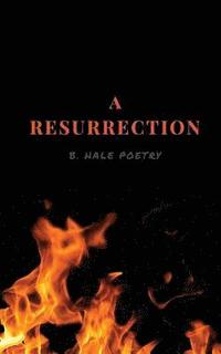 bokomslag A Resurrection: B.Hale Poetry