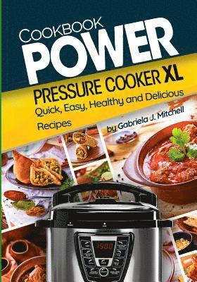 Power Pressure Cooker XL Cookbook: Quick, Easy, Healthy and Delicious Recipes 1